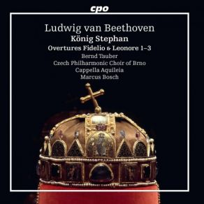 Download track König Stephan, Op. 117 Overture Marcus Bosch, Czech Philharmonic Choir Of Brno, Cappella Aquileia, Bernd Tauber