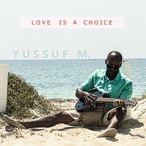 Download track Love Is A Choice Yussuf M