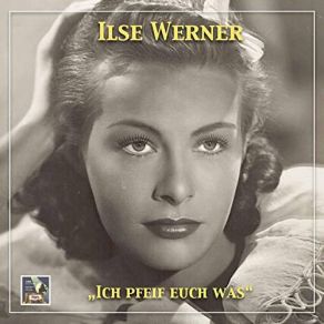 Download track Heut Passiert Was Ilse Werner