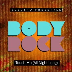 Download track Touch Me (All Night Long) Body RockAll Night Long