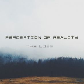 Download track The Loss Perception Of Reality