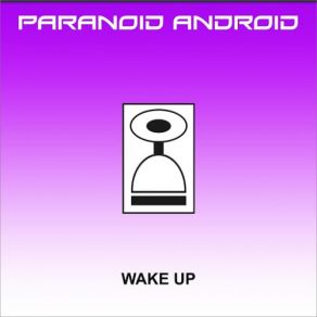 Download track Wake Up Paranoid Android