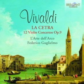 Download track Violin Concerto No. 7 In B-Flat Major, RV 359: I. Allegro L'Arte Dell'Arco, Federico Guglielmo
