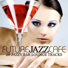 Download track Future Jazz Cafe (Bonus DJ Mix Part 1) Various Artists