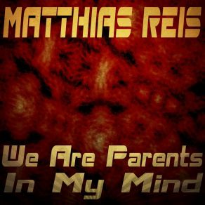 Download track We Are Parents In My Mind (Save The Dolphins Remix) Matthias Reis