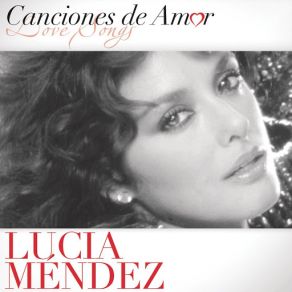Download track La Que Más Te Ha Querido Lucía Méndez