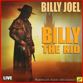 Download track The Ballad Of Billy The Kid (Live) Billy Joel