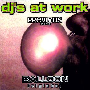 Download track Balloon (El Globo) (Full Mix) DJ 'S', DJ's At Work