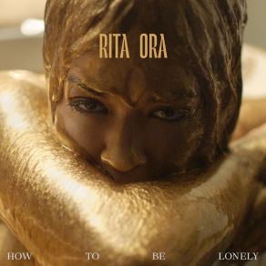 Download track How To Be Lonely Rita Ora