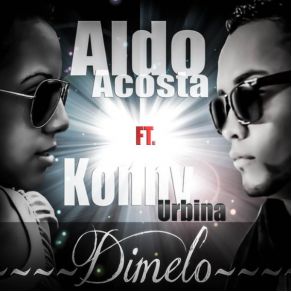 Download track Dimelo Aldo Acosta, Konny Urbina