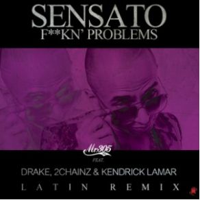 Download track Fucking Problems (Latin Remix) 2 Chainz, Drake, Sensato, Kendrick Lamar