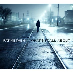 Download track Betcha By Golly, Wow Pat Metheny
