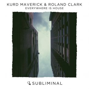 Download track Everywhere Is House (Extended Mix) Kurd Maverick, Roland Clark