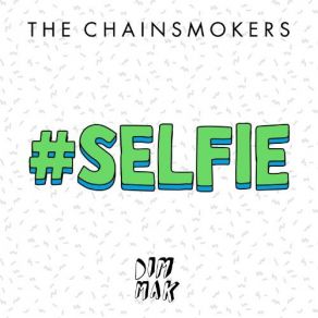 Download track # SELFIE The Chainsmokers