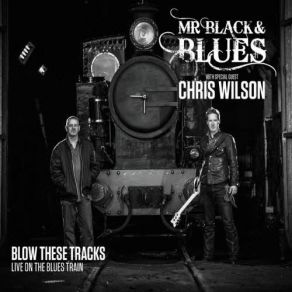 Download track Hear My Train A Comin' Mr. Black, Chris Wilson