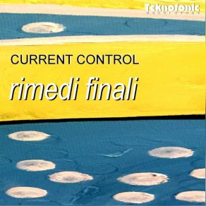 Download track The Final Remedy (Benson / Burgett Mix) Current ControlBrendan Benson