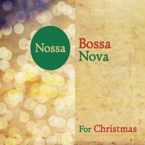 Download track O Come, O Come, Emmanuel Nossa Bossa Nova