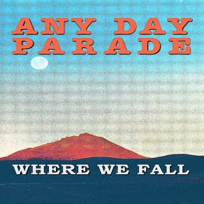 Download track If I Stay Too Long Any Day Parade