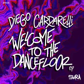 Download track Welcome To The Dancefloor Diego Cardarelli