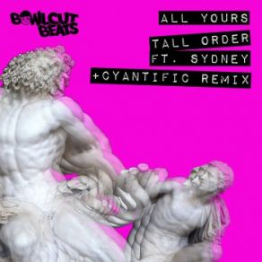 Download track All Yours (Cyantific Remix) Sydney, Cyantific, Tall Order