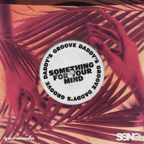 Download track Something For Your Mind (Extended Mix) Daddy'S Groove