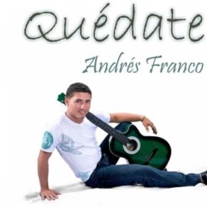 Download track QUEDATE Andres Franco