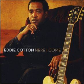 Download track Here I Come Eddie Cotton