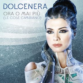 Download track Ora O Mai Più (Le Cose Cambiano) Dolcenera
