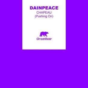 Download track Chapeau (Pushing On) (Extended Mix) Dainpeace