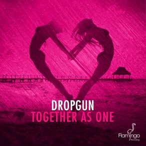 Download track Together As One (Original Mix) Dropgun