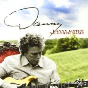 Download track Look At What You've Done For Me Danny Liston