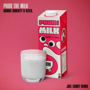 Download track Pour The Milk (Joel Corry Remix) Keees.