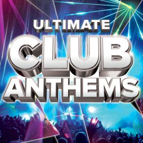 Download track Ultimate Club Anthems / Continuous Mix 1 Route 94, Jess Glynne