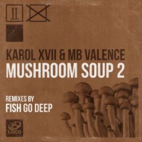 Download track Mushroom Soup 2 (Fish Go Deep Mix 2) Karol XVII