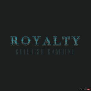 Download track Royalty Childish Gambino