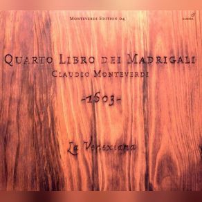 Download track La Venexiana ('03) - Quarto Libro Dei Madrigali (1603) - 14. Quell'augellin Che Canta Claudio Monteverdi, La Venexiana