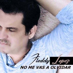 Download track No Me Vas A Olvidar (La Pista) Freddy Lopez