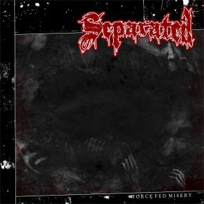 Download track Force Fed Misery Separated