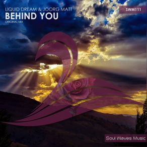 Download track Behind You (Original Mix) Liquid Dream, Joorg Matt