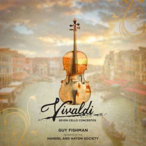 Download track Cello Concerto In D Minor, RV 405 I. Allegro Händel, Guy Fishman, Haydn Society Orchestra