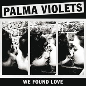Download track We Found Love Palma Violets