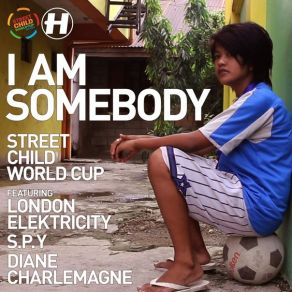 Download track I Am Somebody (S. P. Y Remix) Diane Charlemagne, London Elektricity, S. P. Y., Street Child World Cup