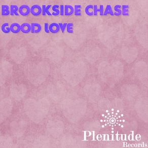Download track Good Love (Radio Edit) Brookside Chase