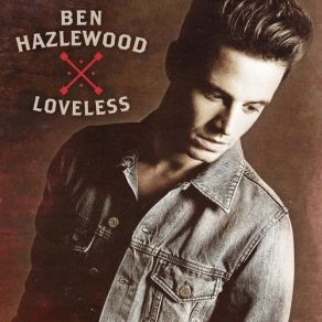 Download track Loveless Ben Hazlewood