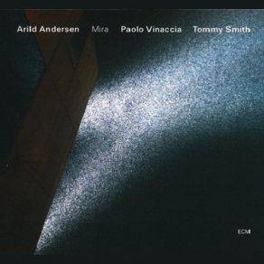 Download track Mira Paolo Vinaccia, Arild Andersen, Tommy Smith