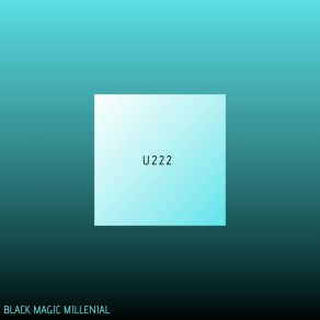 Download track U222 Black Magic Millenial