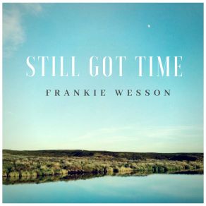 Download track Still Got Time Frankie Wesson