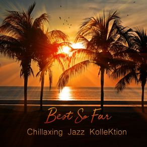 Download track Fade Into The Sunset Chillaxing Jazz Kollektion