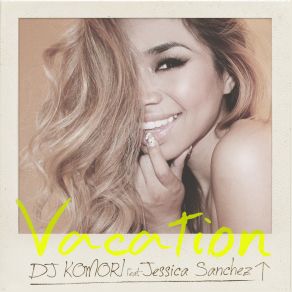 Download track Vacation Jessica Sanchez, DJ KOMORI