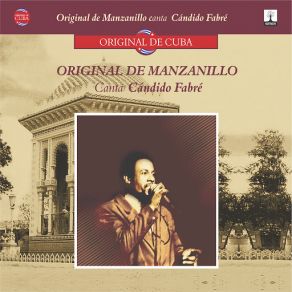 Download track Soy Cubano, Soy De Oriente Candido Fabre, Original De Manzanillo